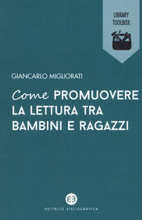 9788893570381 - Come promuovere la lettura tra bambini e ragazzi