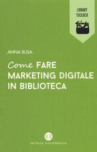 9788893570398 - Come fare marketing digitale in biblioteca