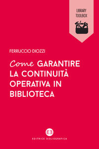 9788893573931 - Come garantire la continuità operativa in biblioteca
