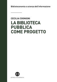 9788893574310 - La biblioteca pubblica come progetto. Metodi e strumenti per interpretare la contemporaneità