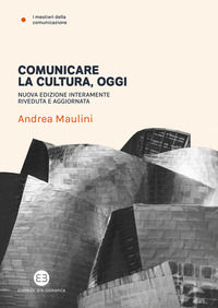 9788893574372 - Comunicare la cultura oggi. Nuova ediz.