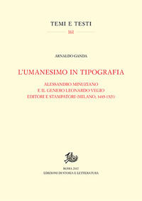 9788893590723 - L'umanesimo in tipografia. Alessandro Minuziano e il genero Leonardo Vegio editori e stampatori (Milano, 1485-1521)
