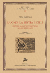 9788893591454 - L'uomo la bestia i cieli. Critiche all'antropocentrismo nel Sei-Settecento