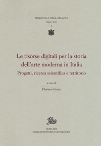 9788893591928 - Le risorse digitali per la storia dell'arte moderna in Italia. Progetti, ricerca scientifica e territorio