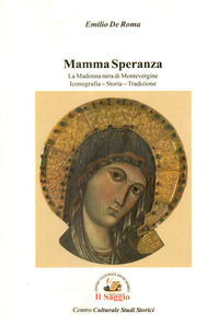 9788893601887 - Mamma Speranza. La Madonna nera di Montevergine. Iconografia Storia Tradizione