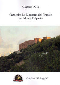 9788893602280 - Capaccio: La Madonna del Granato sul Monte Calpazio