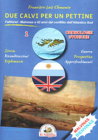 9788893605830 - Due calvi per un pettine. Vol. 1: Cronologie storiche. Falkland-Malvinas a 43 anni dal conflitto dell'Atlantico Sud