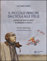 9788893610025 - Il piccolo principe dall'isola alle stelle. Antoine de Saint-Exupéry in Sardegna e Corsica