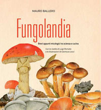 9788893611244 - Fungolandia. Brevi appunti micologici tra scienza e cucina