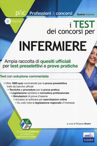 9788893622509 - I test dei concorsi per infermiere. Ampia raccolta di quesiti ufficiali per test preselettivi e prove pratiche. Con soft