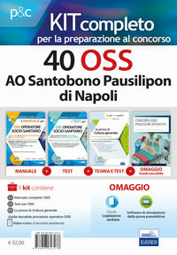 9788893623278 - Kit concorso 40 OSS presso l'AO Santobono Pausilipon di Napoli. Preparazione completa al concorso con teoria, esercizi e