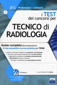 9788893623872 - I test dei concorsi per tecnico di radiologia. Guida completa alla preparazione di test preselettivi e prove pratiche pe