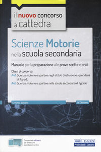 9788893625289 - Scienze motorie nella scuola secondaria. Manuale per prove scritte e orali. Classi di concorso A48, A49. Con software di