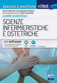 9788893625388 - Editest. Lauree magistrali. Scienze infermieristiche e ostetriche. Esercizi & verifiche. Prove ufficiali e simulazioni d
