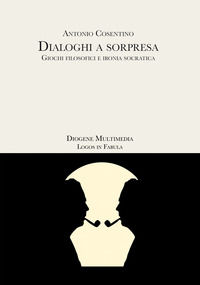 9788893631648 - Dialoghi a sorpresa. Giochi filosofici e ironia socratica