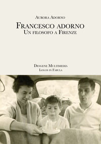9788893631976 - Francesco Adorno. Un filosofo a Firenze