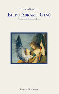 9788893633338 - Edipo Abramo Gesù. Padri e figli: l'errore di Freud