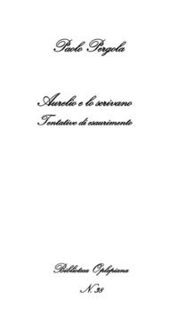 9788893641203 - Aurelio e lo scrivano. Tentativo di esaurimento