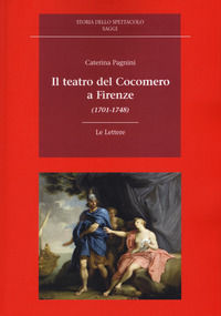 9788893660013 - Il teatro del Cocomero a Firenze (1701-1748)