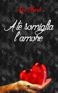 9788893691376 - A te somiglia l'amore