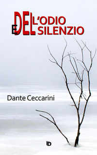 9788893692861 - Dell'odio e del silenzio. Nuova ediz.