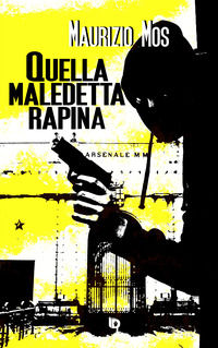 9788893692892 - Quella maledetta rapina