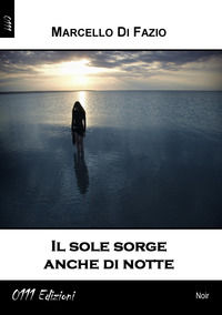 9788893701495 - Il sole sorge anche di notte