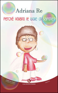 9788893750882 - Perché volano le bolle di sapone?