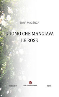 9788893754972 - L'uomo che mangiava le rose