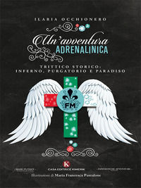 9788893757843 - Un'avventura adrenalinica. Trittico storico: Inferno, Purgatorio e Paradiso