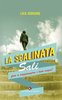9788893759441 - La scalinata. Sali fino a raggiungere i tuoi sogni!