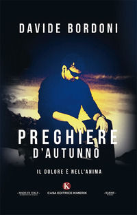 9788893759601 - Preghiere d'autunno. Il dolore è nell'anima