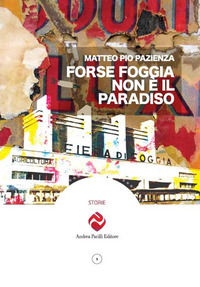 9788893760362 - Forse Foggia non è il paradiso