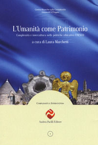 9788893760614 - L'umanità come patrimonio. Complessità e intercultura nelle politiche educative UNESCO