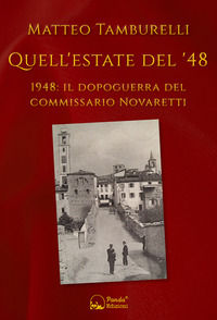 9788893782517 - Quell'estate del '48. 1948: il dopoguerra del commissario Novaretti