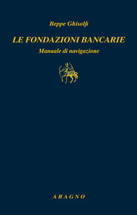 9788893800525 - Le fondazioni bancarie. Manuale di navigazione