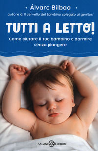 9788893815444 - Tutti a letto! Come aiutare il tuo bambino a dormire senza piangere