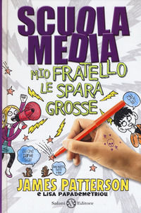 9788893819022 - Scuola media. Mio fratello le spara grosse. Nuova ediz.