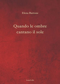 9788893821193 - Quando le ombre cantano il sole