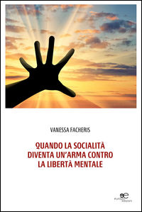9788893840262 - Quando la socialità diventa un'arma contro la libertà mentale