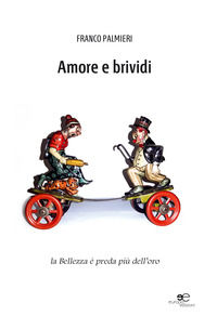 9788893840958 - Amore e brividi. La bellezza è preda più dell'oro