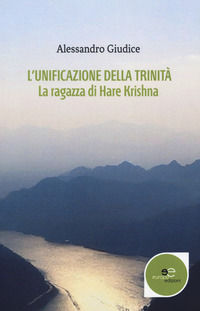 9788893845984 - L'unificazione della trinità. La ragazza di Hare Krishna