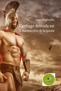 9788893846172 - Il manoscritto di Scipione. Carthago delenda est