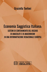 9788893850087 - Economia saggistica italiana. Sistemi di contenimento del rischio di anacoluti e di anacronismi in una riformattazione r