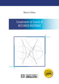 9788893850728 - Complementi ed esercizi di meccanica razionale