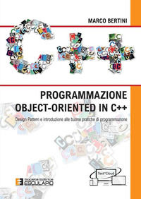 9788893851091 - Programmazione object-oriented in C++. Design pattern e introduzione alle buone pratiche di programmazione