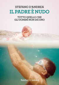 9788893881463 - Il padre è nudo. Tutto quello che gli uomini non dicono