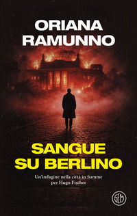 9788893907521 - Sangue su Berlino. Un'indagine nella città in fiamme per Hugo Fischer