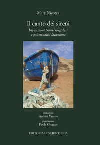 9788893914840 - Il canto dei sireni. Invenzioni trans/singolari e psicoanalisi lacaniana