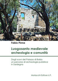 9788893921329 - Luogosanto medievale: archeologia e comunità. Dagli scavi del Palazzo di Baldu un percorso di archeologia pubblica in Sa